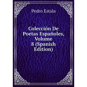 

Книга Colección De Poetas Españoles, Volume 8 (Spanish Edition)