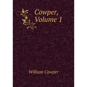 

Книга Cowper, Volume 1