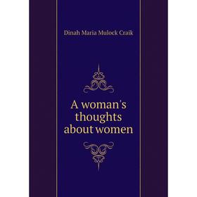 

Книга A woman's thoughts about women