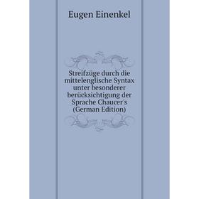 

Книга Streifzüge durch die mittelenglische Syntax unter besonderer berücksichtigung der Sprache Chaucer's (German Edition)