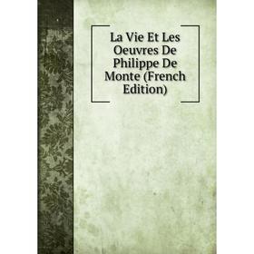 

Книга La Vie Et Les Oeuvres De Philippe De Monte