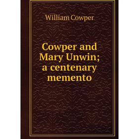 

Книга Cowper and Mary Unwin; a centenary memento