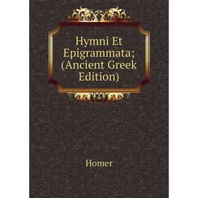 

Книга Hymni Et Epigrammata; (Ancient Greek Edition)