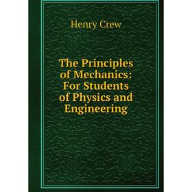 

Книга The Principles of Mechanics: For Students of Physics and Engineering
