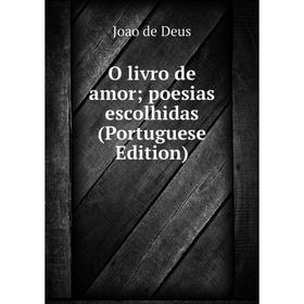 

Книга O livro de amor; poesias escolhidas (Portuguese Edition)