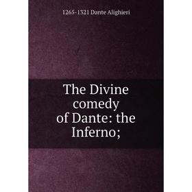 

Книга The Divine comedy of Dante: the Inferno