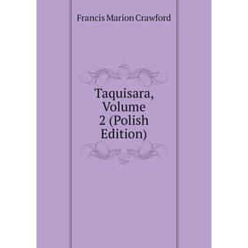 

Книга Taquisara, Volume 2 (Polish Edition)