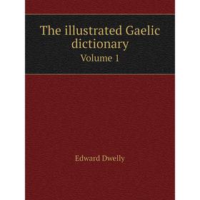 

Книга The illustrated Gaelic dictionary Volume 1