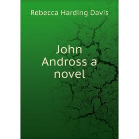 

Книга John Andross a novel