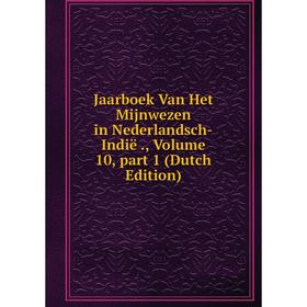 

Книга Jaarboek Van Het Mijnwezen in Nederlandsch-Indië., Volume 10, part 1 (Dutch Edition)