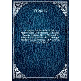 

Книга Époques Ou Beautés Et Faits Mémorables De L'histoire De France