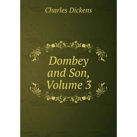 

Книга Dombey and Son, Volume 3