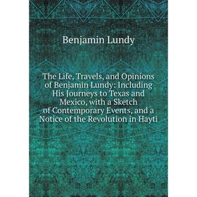 

Книга The Life, Travels, and Opinions of Benjamin Lundy