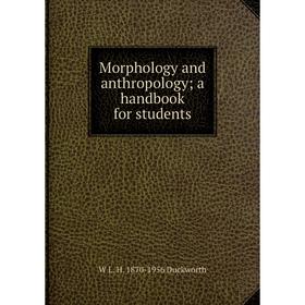 

Книга Morphology and anthropology; a handbook for students