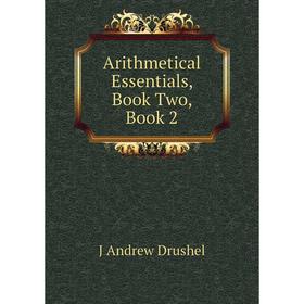 

Книга Arithmetical Essentials, Book Two, Book 2