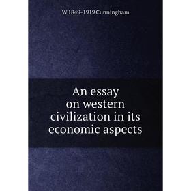 

Книга An essay on western civilization in its economic aspects