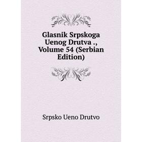 

Книга Glasnik Srpskoga Uenog Drutva., Volume 54 (Serbian Edition)