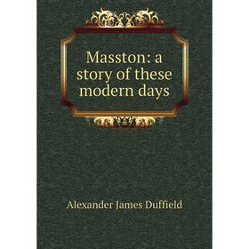 

Книга Masston: a story of the se modern days