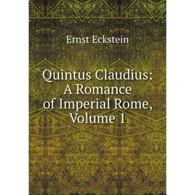 

Книга Quintus Claudius: A Romance of Imperial Rome, Volume 1
