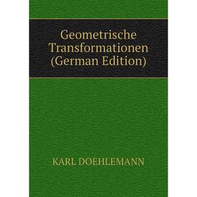 

Книга Geometrische Transformationen (German Edition)