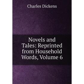 

Книга Novels and tales: Reprinted from Household Words, Volume 6