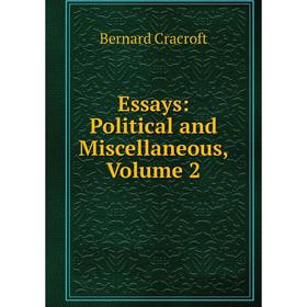 

Книга Essays: Political and Miscellaneous, Volume 2