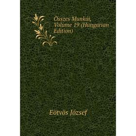 

Книга Összes munkái, Volume 19 (Hungarian Edition)