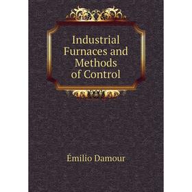 

Книга Industrial Furnaces and Methods of Control