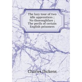 

Книга The lazy tour of two idle apprentices; No thoroughfare; The perils of certain English prisoners
