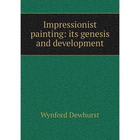 

Книга Impressionist painting: its genesis and development