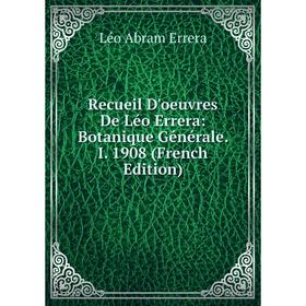 

Книга Recueil D'oeuvres De Léo Errera: Botanique Générale. I. 1908 (French Edition)