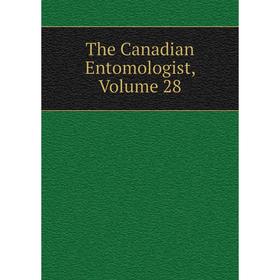 

Книга The Canadian Entomologist, Volume 28