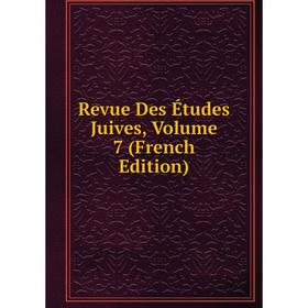 

Книга Revue Des Études Juives, Volume 7 (French Edition)
