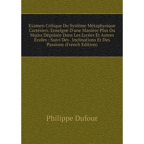 

Книга Examen Critique Du Système Métaphysique Cartésien