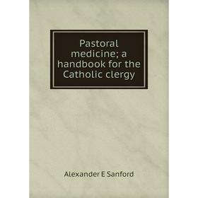 

Книга Pastoral medicine; a handbook for the Catholic clergy