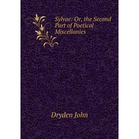 

Книга Sylvae: Or, the Second Part of Poetical Miscellanies