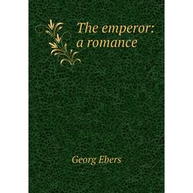

Книга The emperor: a romance