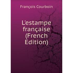 

Книга L'estampe française