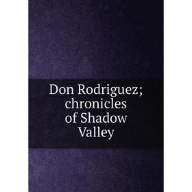 

Книга Don Rodriguez; chronicles of Shadow Valley