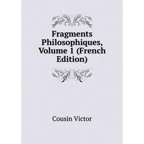 

Книга Fragments Philosophiques, Volume 1 (French Edition)