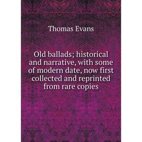 

Книга Old ballads; historical and narrative, with some of modern date, now first collected and reprinted from rare copies