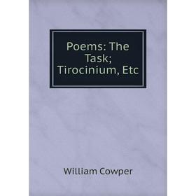 

Книга Poems: The Task; Tirocinium, Etc