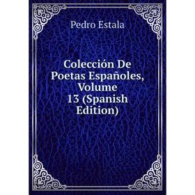 

Книга Colección De Poetas Españoles, Volume 13 (Spanish Edition)