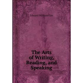 

Книга The Arts of Writing, Reading, and Speaking