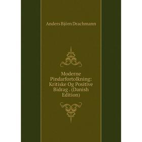 

Книга Moderne Pindarfortolkning: Kritiske Og Positive Bidrag (Danish Edition)