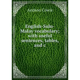 

Книга English-Sulu-Malay vocabulary; with useful sentences, tables, and c