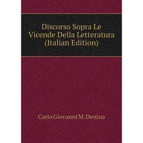 

Книга Discorso Sopra Le Vicende Della Letteratura (Italian Edition)