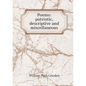 

Книга Poems: patriotic, descriptive and miscellaneous