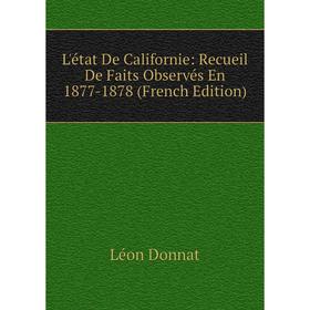 

Книга L'état De Californie: Recueil De Faits Observés En 1877-1878