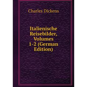 

Книга Italienische Reisebilder, Volumes 1-2 (German Edition)